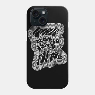 This World Isn't For Me Phone Case