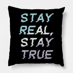 Stay real stay true Pillow