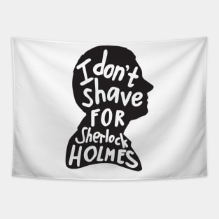 I Don't Shave for Sherlock Holmes Tapestry