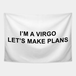 I'm a Virgo Let's Make Plans Tapestry