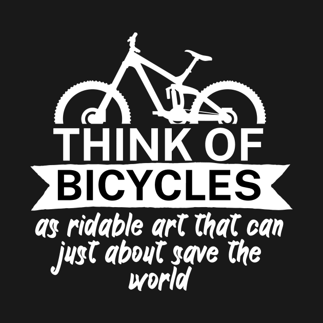 Think of bicycles as ridable art that can just about save the world by maxcode