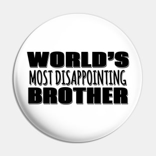 World's Most Disappointing Brother Pin