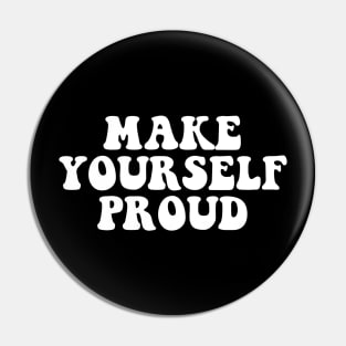 Make yourself proud - white text Pin