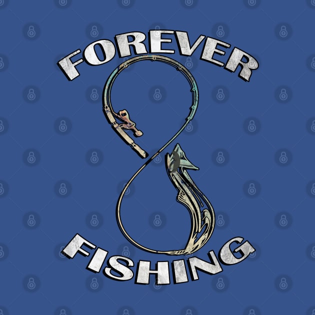 Forever Fishing Graphic Design Fun Fishing Funny Father's Day by tamdevo1