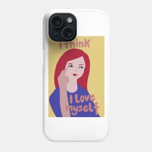 I think I love myself Phone Case