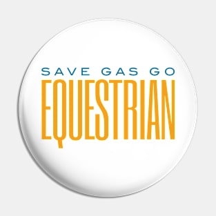 Funny Equestrian Save Gas Go Equestrian Pin