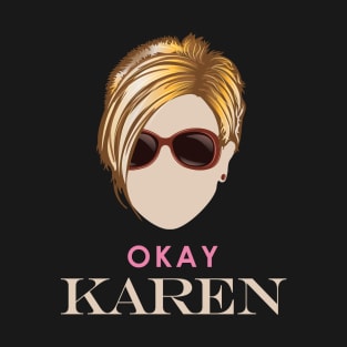 Okay Karen T-Shirt