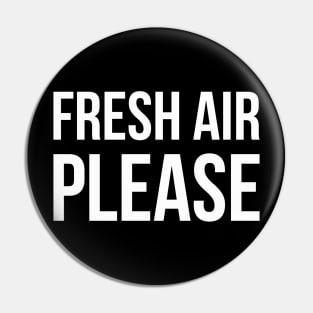 FRESH AIR PLEASE funny saying Pin