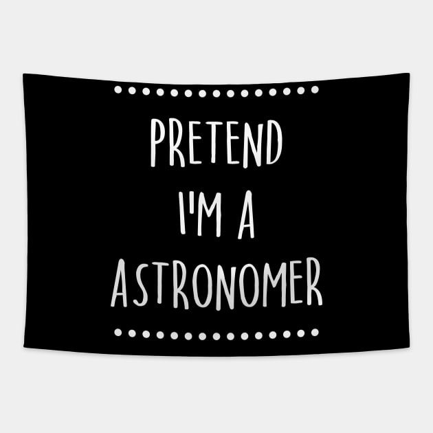 Pretend I'm A Astronomer Funny Lazy Halloween Costume Tapestry by TeeA