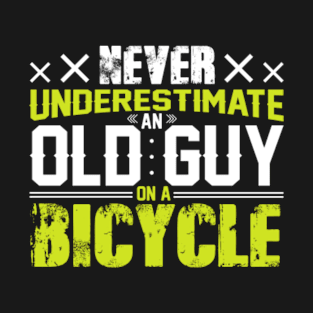 Never Underestimate An Old Guy On A Bicycle T-Shirt