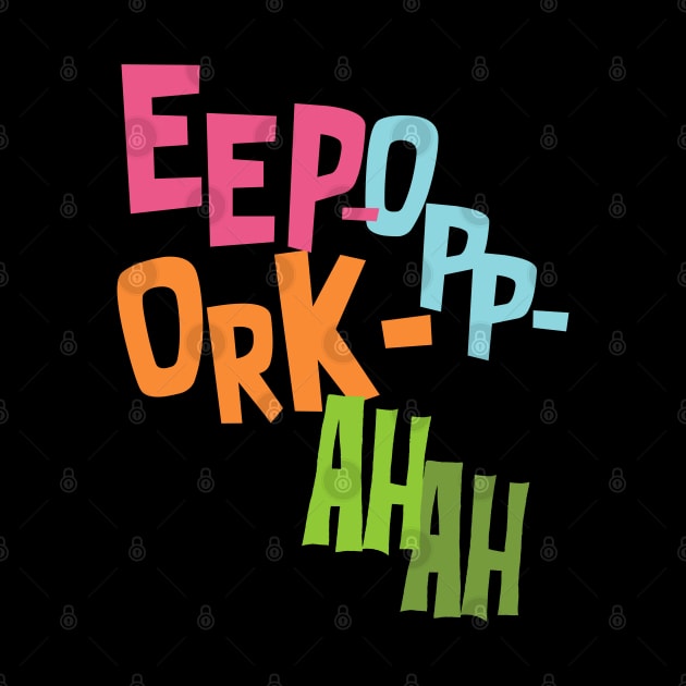 Eep Opp Ork Ah Ah! by UnlovelyFrankenstein