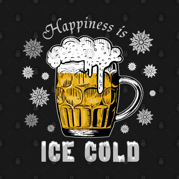 Funny Beer Drinkers Happiness Is Ice Cold by DesignFunk