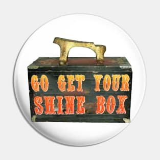 Go Get Your Shine Box Pin