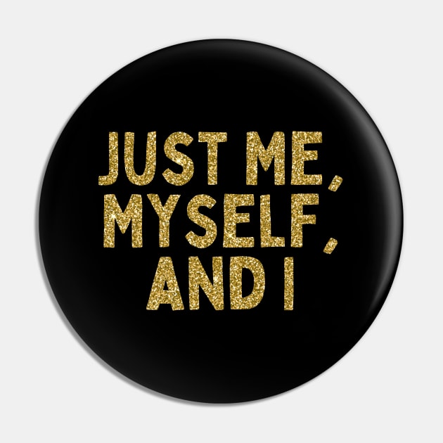 Just Me, Myself, and I, Singles Awareness Day Pin by DivShot 