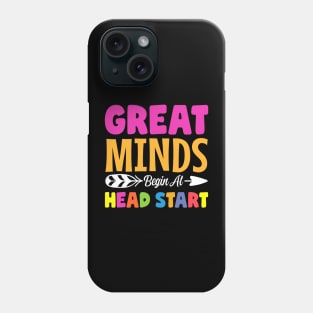 Great Minds Begin At Head Start first day of school Phone Case