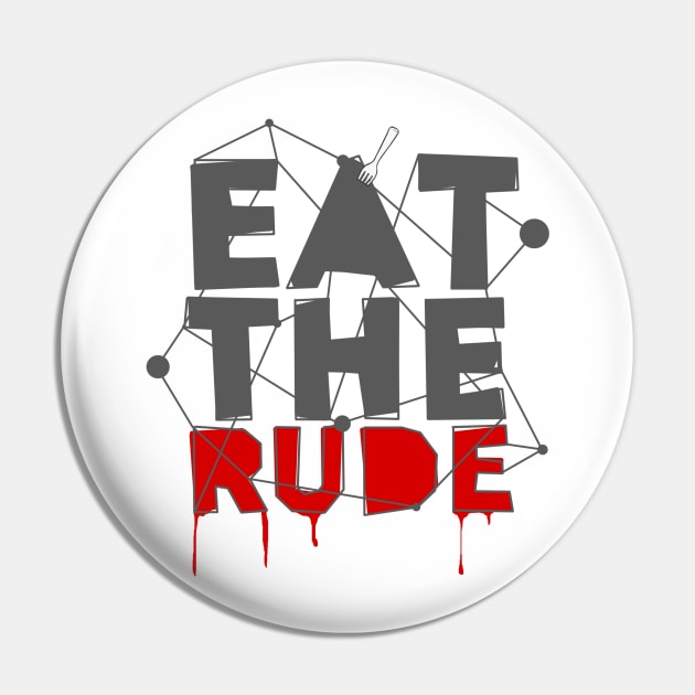 Eat The Rude Pin by aliciahasthephonebox