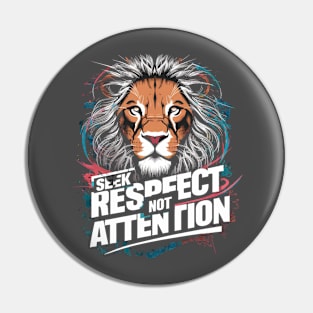 Seek respect not attention Pin