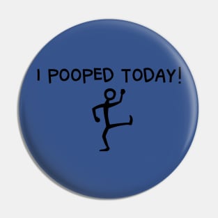 I Pooped Today 2 Pin