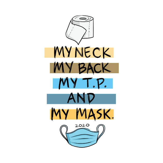 My Neck My Back My TP and My Mask by polliadesign