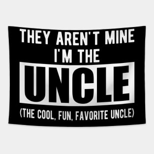 Uncle - They aren't mine I'm the uncle w Tapestry