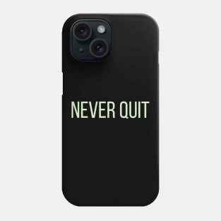 Never Quit Phone Case