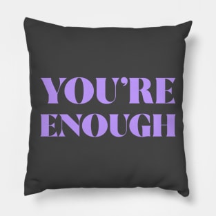 You're Enough Pillow