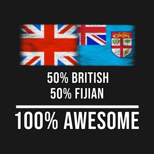 50% British 50% Fijian 100% Awesome - Gift for Fijian Heritage From Fiji T-Shirt