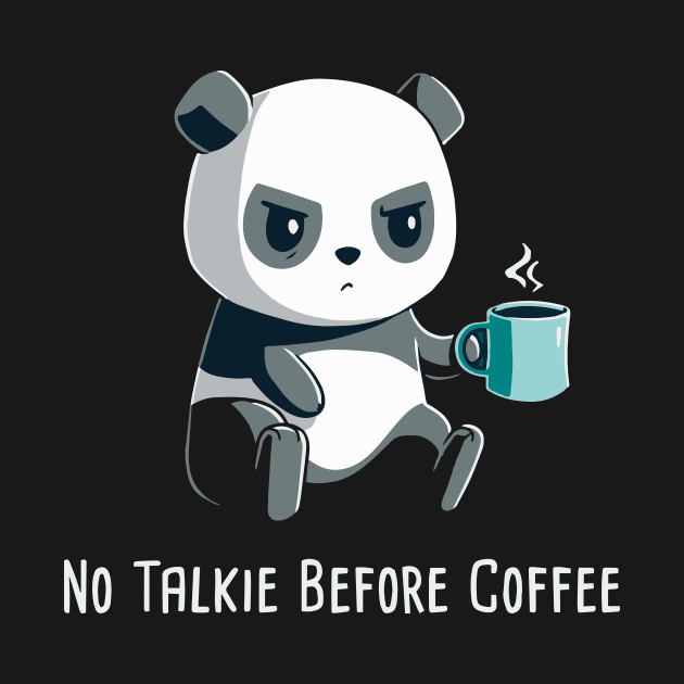 No Talkie before coffee by TEEPHILIC