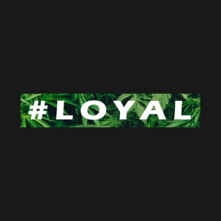 #loyal T-Shirt