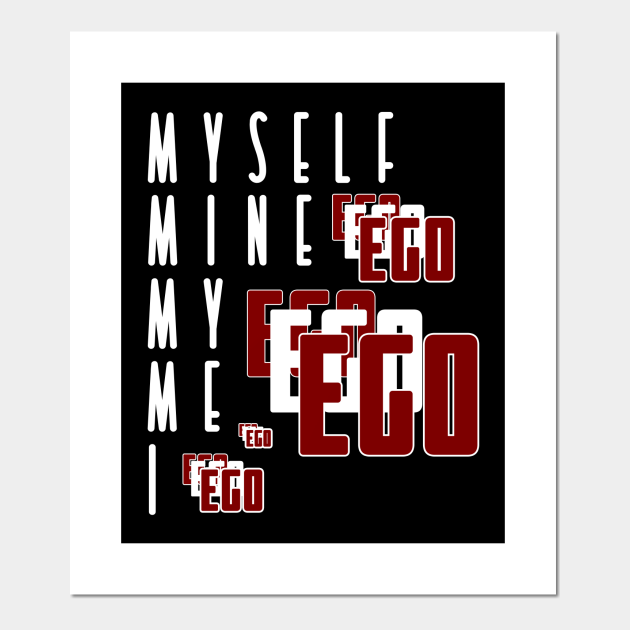 Ego Myself Mine My Me I Ego Posters And Art Prints Teepublic