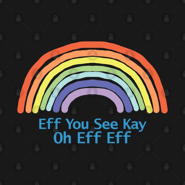 Rainbow Eff You See Kay by ellenhenryart