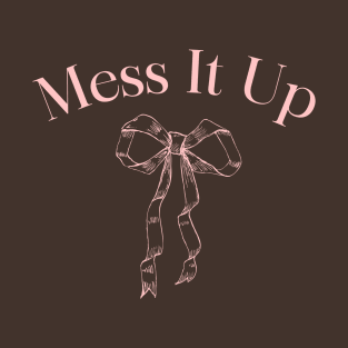 Mess It Up T-Shirt
