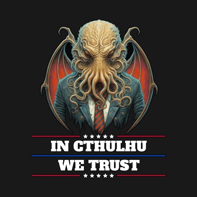 Cthulhu For President USA 2024 Election - In Cthulhu We Trust by InfinityTone