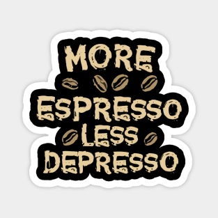 More Espresso Less Depresso Text. Magnet