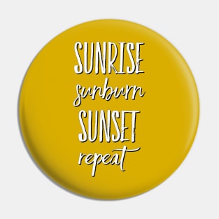 Sunrise Sunburn Sunset Repeat Life is better in summer Hello Summer Cute Summer Typography Pin