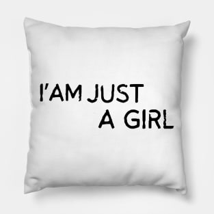 I'm Just A Girl Pillow