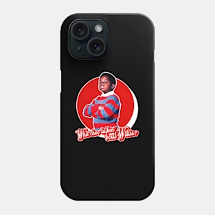 Wha'Choo Talkin' 'Bout Willis Phone Case