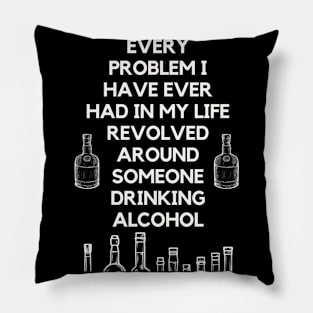 Super wise quote about problems and alcohol Pillow