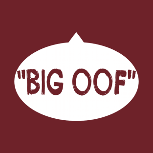 Big OOF T-Shirt