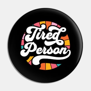 Tired Person Funny Parenting Adulting Pin