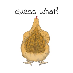 Guess What? Chicken Butt! T-Shirt