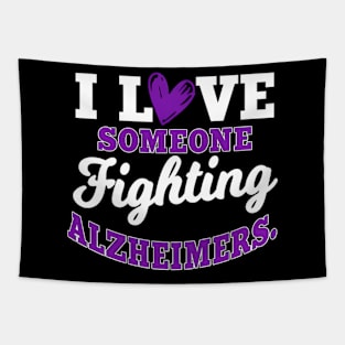 I Love Someone Fighting Alzheimers Disease Patient Supporter Tapestry