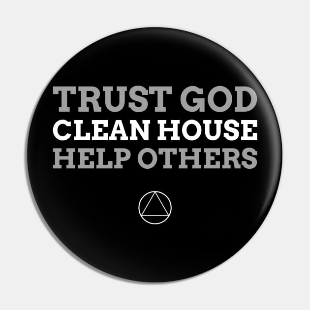 Trust God Clean House Help Others Alcoholic Recovery Pin by RecoveryTees