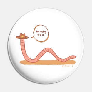 Howdy Worm Pin