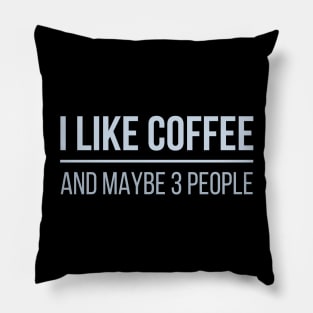 Developer I Like Coffee And Maybe 3 People Pillow