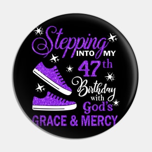 Stepping Into My 47th Birthday With God's Grace & Mercy Bday Pin