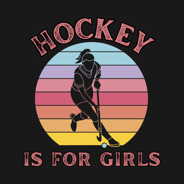 Hockey is for Girls, Women's Field Hockey Design by Silly Pup Creations