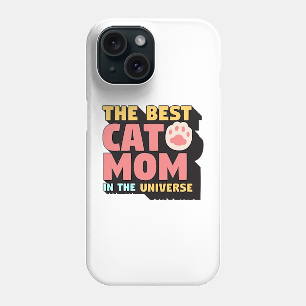 The Best Cat Mom In The Universe Phone Case by Cinestore Merch