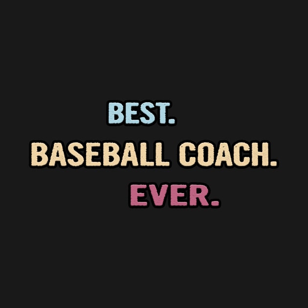 Best Baseball Coach Ever - Nice Gift Idea by divawaddle