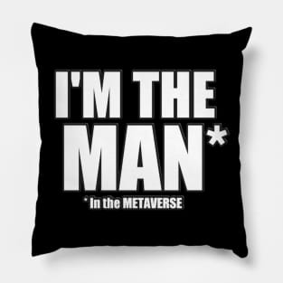 I'm the MAN in the METAVERSE Pillow